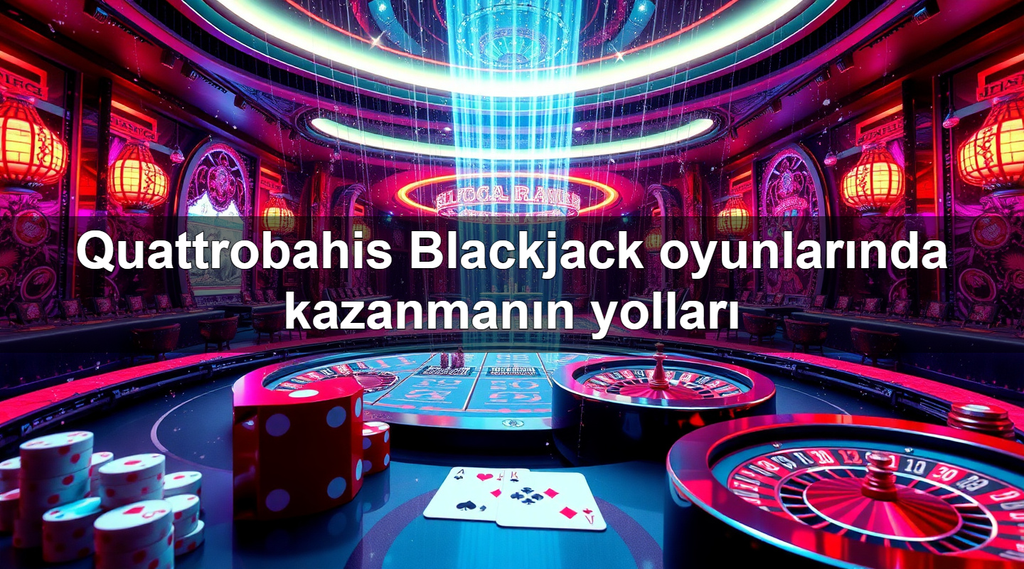 quattrobahis blackjack oyunlar nda kazanman n yollar 1779245450606