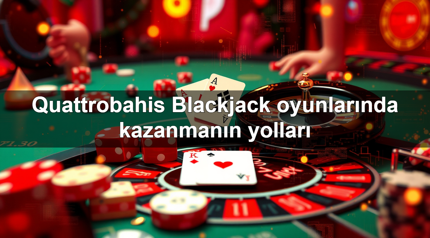quattrobahis blackjack oyunlar nda kazanman n yollar 1779245485064