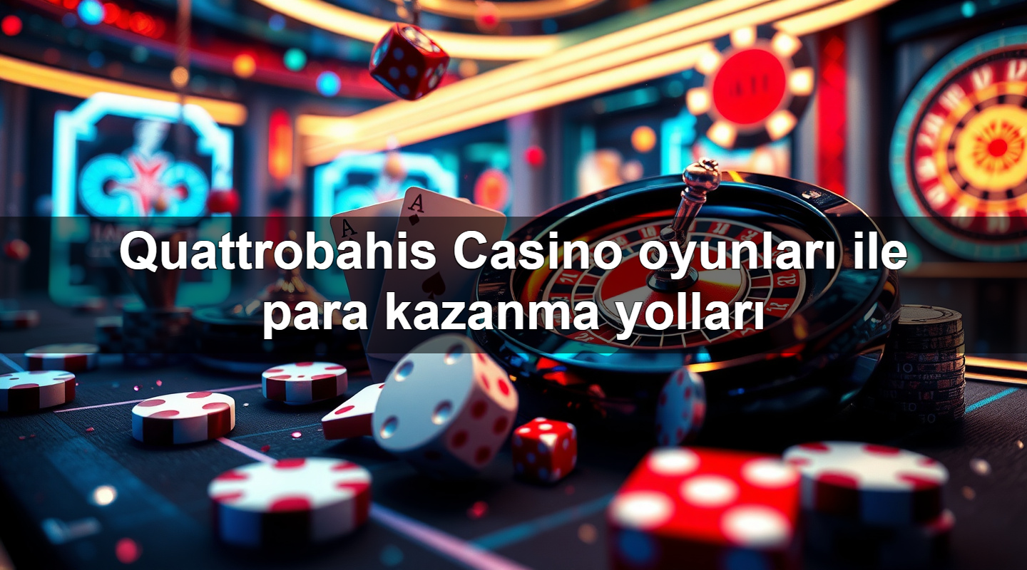 quattrobahis casino oyunlar ile para kazanma yollar 1779245383354
