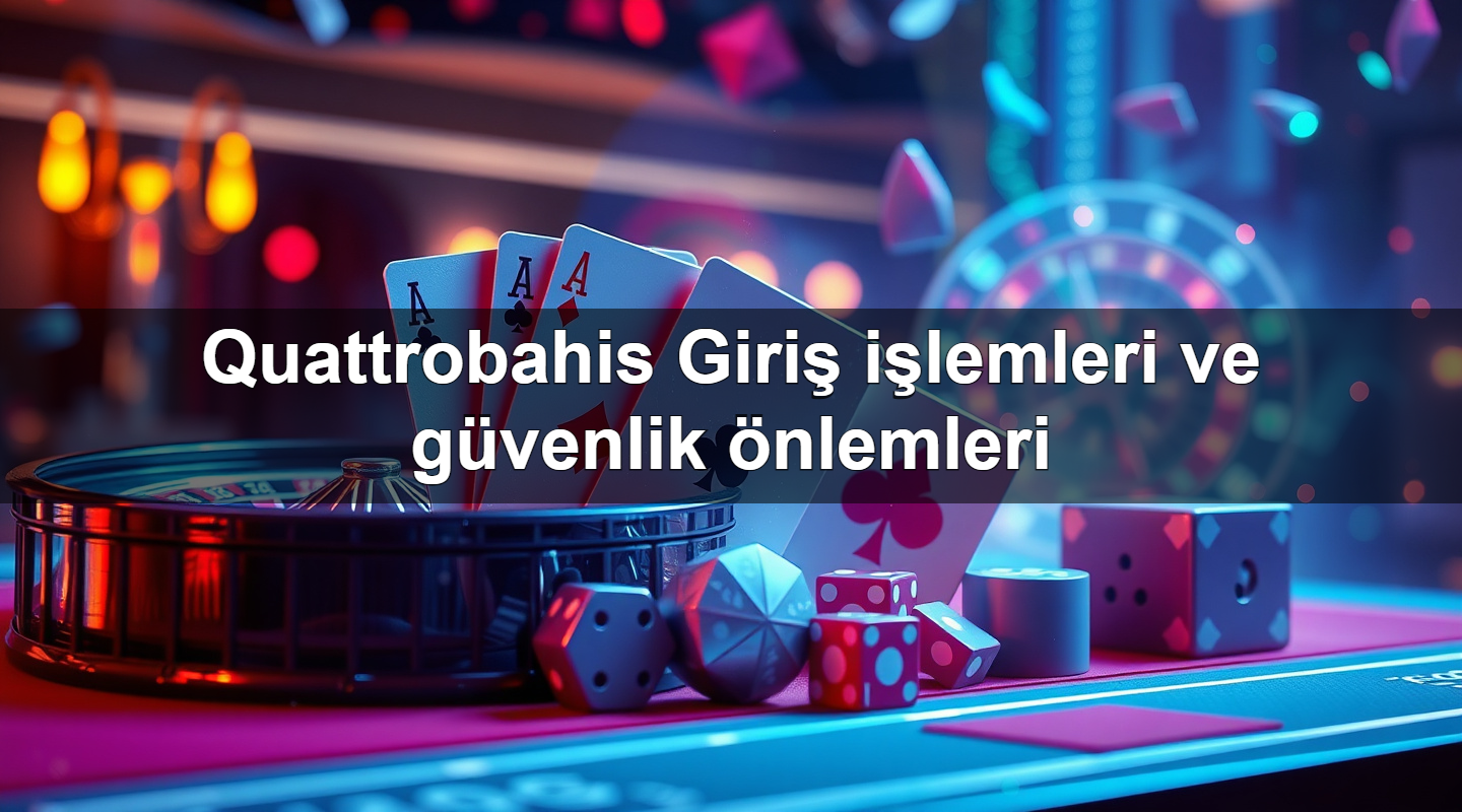 quattrobahis giri i lemleri ve g venlik nlemleri 1779245464715