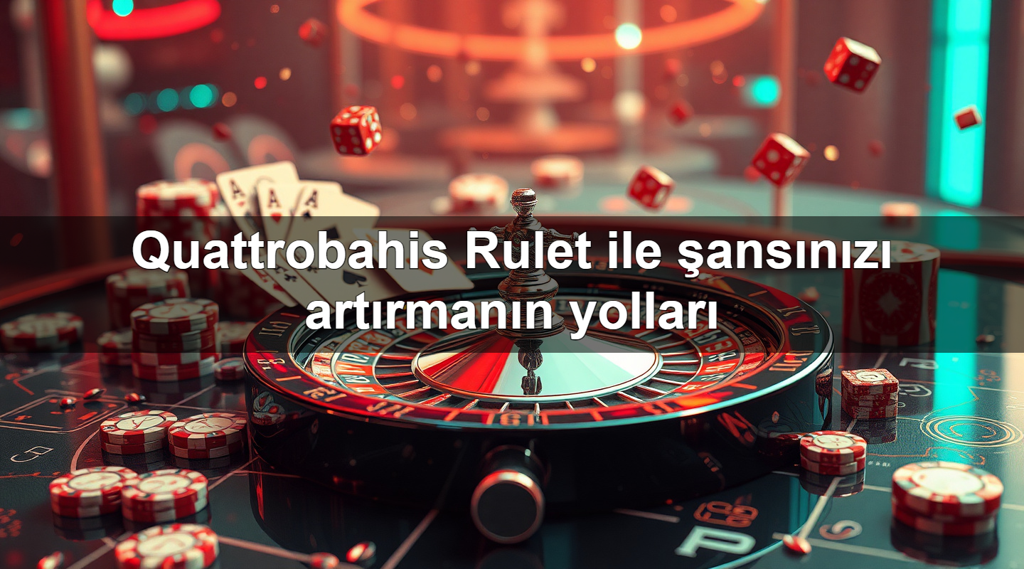 quattrobahis rulet ile ans n z art rman n yollar 1779245280814