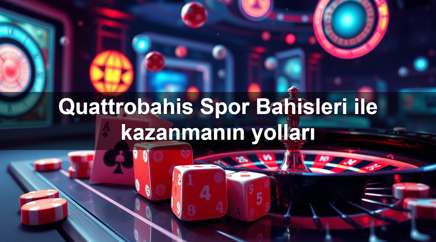 quattrobahis spor bahisleri ile kazanman n yollar 1779245252082